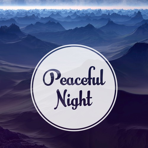 Peaceful Night – Music for Sleeping, Calm Nap, Lullaby to Bed, Deep Sleep, Soft Music at Goodnight, Pure Dreams
