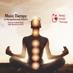 Raag Music Therapy-Music Therapy for Anxiety/Insomnia/Hysteria