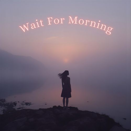 Wait for Morning