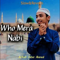 Who Mera Nabi (Slow &amp; Reverb)-QD4hXwdiBmk