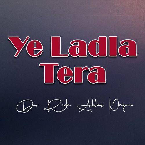 Ye Ladla Tera