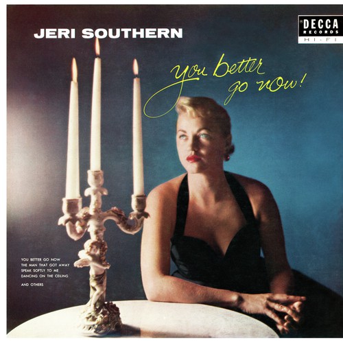 You Better Go Now Lyrics Jeri Southern Only On Jiosaavn