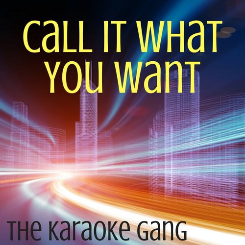 Call It What You Want (Karaoke Version) (Originally Performed by Taylor Swift)