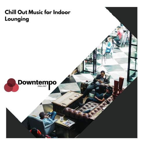 Chill Out Music for Indoor Lounging