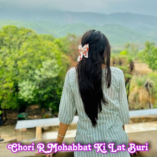 Chori R Mohabbat Ki Lat Buri