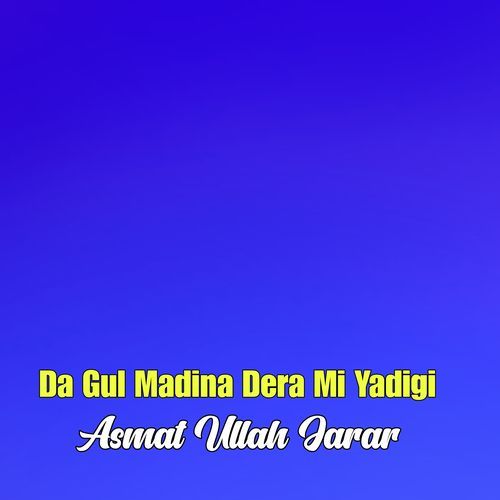 Da Gul Madina Dera Mi Yadigi