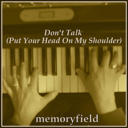 Don't Talk (Put Your Head on My Shoulder)