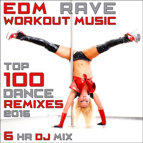 Edm Rave Workout Music - Top 100 Dance Remixes 2016 6 Hr DJ Mix