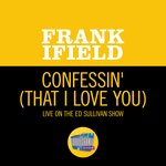 I'm Confessin' (That I Love You) (Live On The Ed Sullivan Show, September 22, 1963)