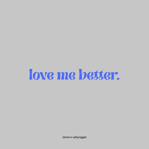 Love me better._poster_image