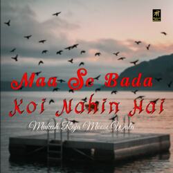 MAA SE BADA KOI NAHIN HAI-OQ8bCQ5iXQI