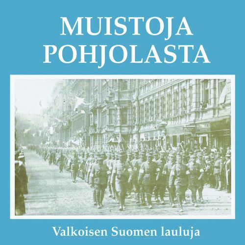 Trad : Oi Kallis Suomenmaa (O Precious Finland) - Song Download from  Muistoja Pohjolasta - Valkoisen Suomen lauluja @ JioSaavn