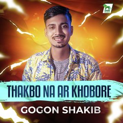 Thakbo Na Ar Khobore-Gyo8QRxKYXU