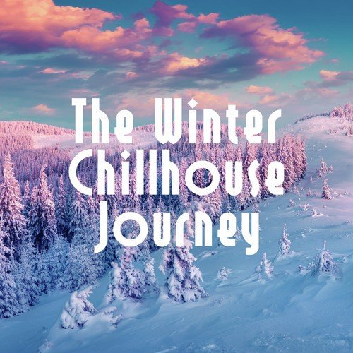 The Winter Chillhouse Journey