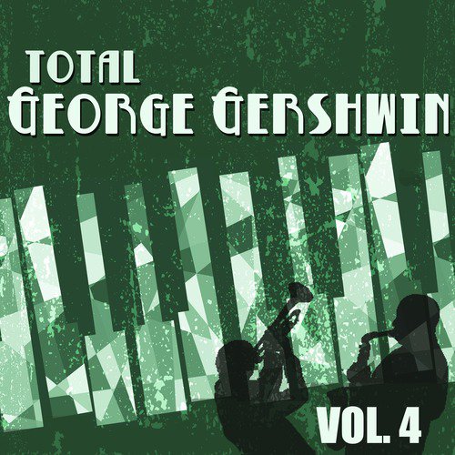 Total George Gershwin, Vol. 4