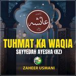 Tuhmat Ka Waqia Sayyedah Ayesha (Rz)