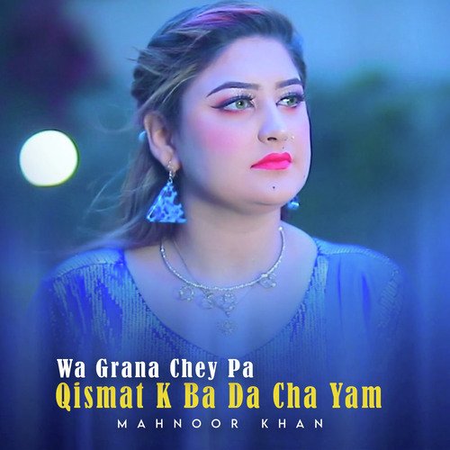 Wa Grana Chey Pa Qismat K Ba Da Cha Yam