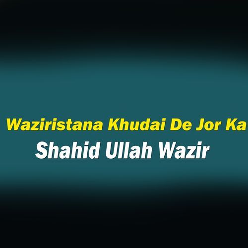 Waziristana Khudai De Jor Ka