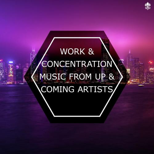 Work & Concentration Music From Up & Coming Artists