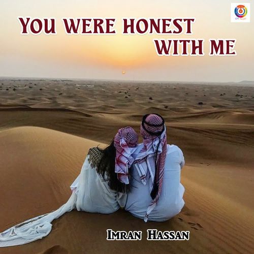 You were honest with me