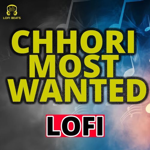 Chhori Most Wanted LoFi