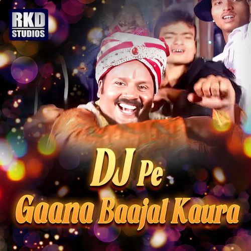 DJ Pe Gaana Baajal Kaura