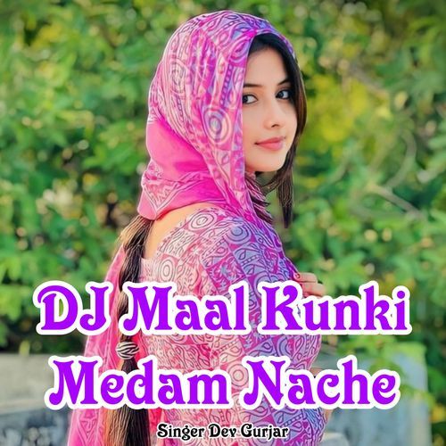 Dj Maal Kunki Medam Nache