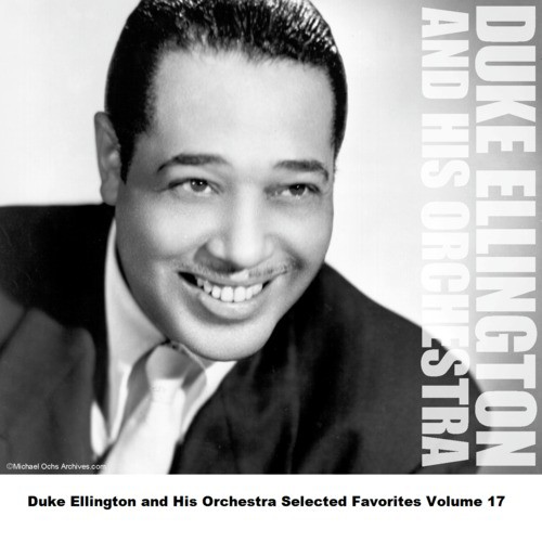 Duke Ellington and His Orchestra Selected Favorites Volume 17
