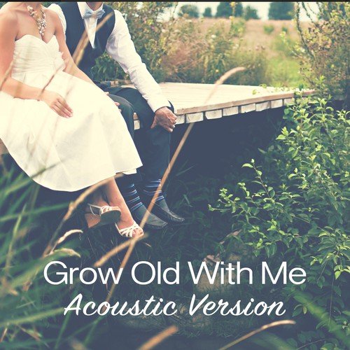 Grow Old With Me