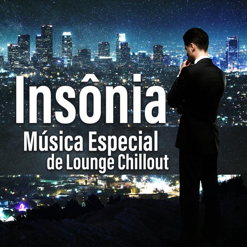 Insônia (Música Especial de Lounge Chillout, Melhor Música Relaxante de 2018, Ambiente Smooth do Café)