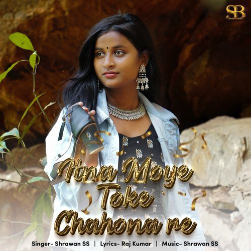 Itna Moye Toke Chahona Re