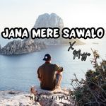 Jana Mere Sawalo X Mujii