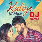 Kaliye Ki Maa (DJ Remix)
