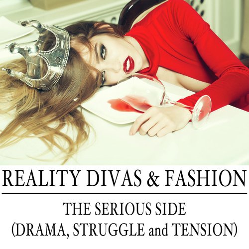 Reality Divas & Fashion: The Serious Side (Drama, Struggle and Tension)_poster_image