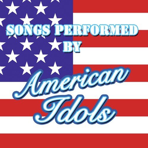 Songs Performed By American Idols