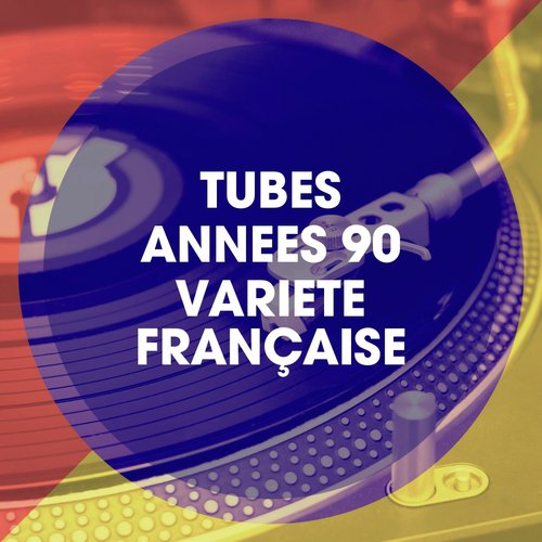 Tubes années 90 variété française