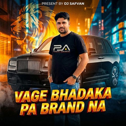 Vage Bhadaka PA Brand Na