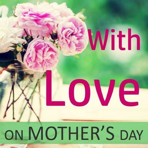 With Love…on Mother's Day