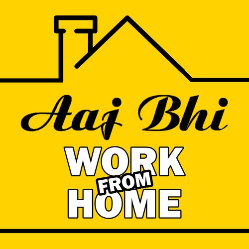 Aaj Bhi Work From Home