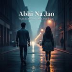 Abhi Na Jao