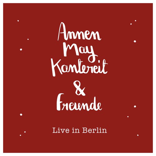 AnnenMayKantereit & Freunde (Live in Berlin)