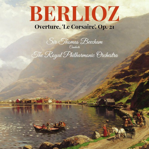 Berlioz: Overture, 'Le Corsaire', Op. 21