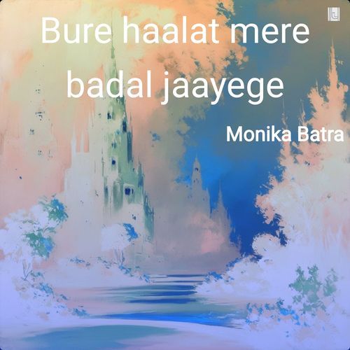Bure haalat mere badal jaayege