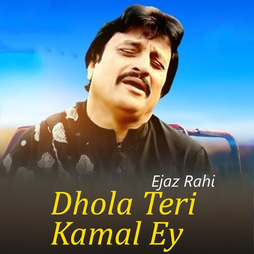 Dhola Teri Kamal Ey