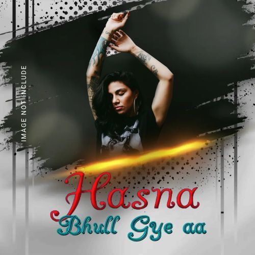 Hasna Bhull Gye aa