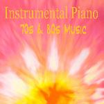 Instrumental Piano: 70s and 80s Music