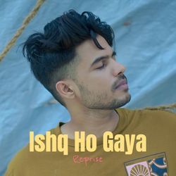 Ishq Ho Gaya (Reprise)-EjgKfQxzBH4