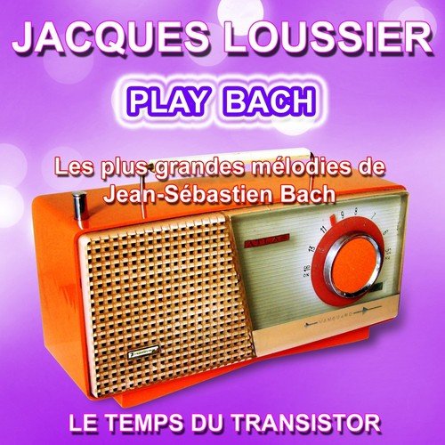 Jacques Loussier : Play Bach (Les plus grandes mélodies de Jean-Sébastien Bach)