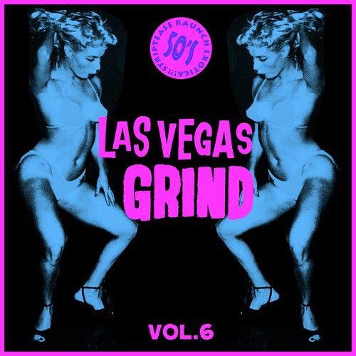Las Vegas Grind Vol. 6, 50&#039;s Striptease Raunch Exotica