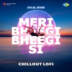 Meri Bheegi Bheegi Si - Chillout LoFi-E11dVgQCDmk